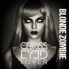 Blonde Zombie mp3 Album by Cross Eyed Lover
