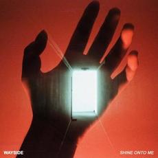 SHINE ONTO ME mp3 Album by Wayside