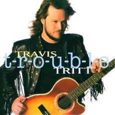 T-R-O-U-B-L-E mp3 Album by Travis Tritt