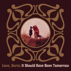 It Should Have Been Tomorrow mp3 Album by Love, Burns