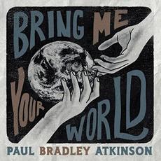 Bring Me Your World mp3 Album by Paul Bradley Atkinson