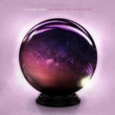 The World You Want to See mp3 Album by Glacier Veins
