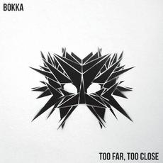 Too Far, Too Close mp3 Single by BOKKA