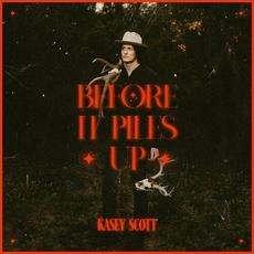 Before It Piles Up mp3 Album by Kasey Scott