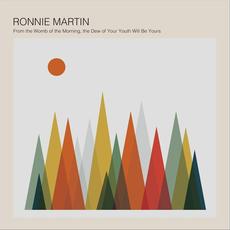 From the Womb of the Morning, the Dew of Your Youth Will Be Yours mp3 Album by Ronnie Martin