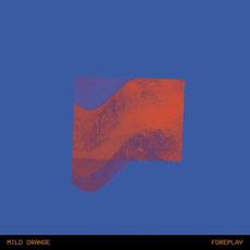 Foreplay mp3 Album by Mild Orange