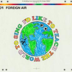I'd Like to Teach the World to Sing (In Perfect Harmony) mp3 Single by Foreign Air
