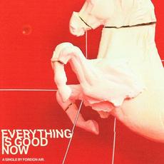 Everything is Good Now mp3 Single by Foreign Air
