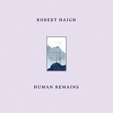 Human Remains mp3 Album by Robert Haigh