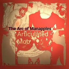 Articulated Mob mp3 Album by The Arc Of Manapples