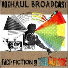 Fact, Fiction and Turquoise mp3 Album by Voxhaul Broadcast