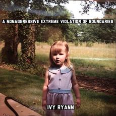 A Nonaggressive Extreme Violation of Boundaries mp3 Album by Ivy Ryann
