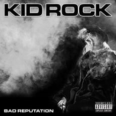 Bad Reputation mp3 Artist Compilation by Kid Rock