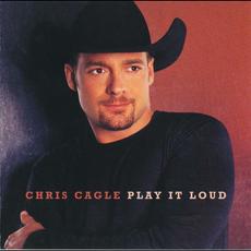 Play It Loud (Re-Issue) mp3 Album by Chris Cagle