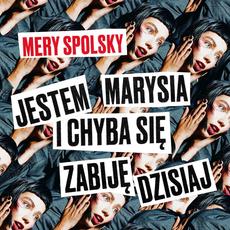Jestem Marysia i chyba się zabiję dzisiaj mp3 Album by Mery Spolsky