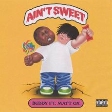 Ain't Sweet (feat. Matt Ox) mp3 Single by Buddy