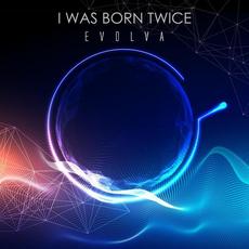 Evolva mp3 Single by I Was Born Twice