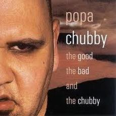 The Good the Bad and the Chubby mp3 Album by Popa Chubby