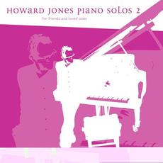 Piano Solos 2 (For Friends and Loved Ones) mp3 Album by Howard Jones