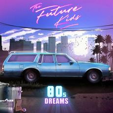 80s Dreams mp3 Album by The Future Kids