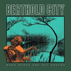 When Words Are Not Enough mp3 Album by Berthold City