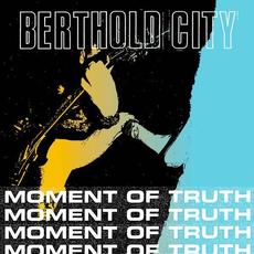 Moment Of Truth EP mp3 Album by Berthold City