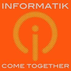 Come Together mp3 Album by Informatik