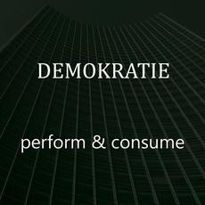 Perform & Consume mp3 Album by DEMOKRATIE