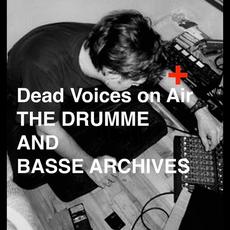 The Drumme And Basse Archives mp3 Album by Dead Voices on Air