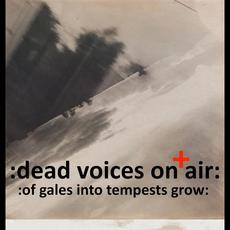 :Of Gales Into Tempests Grow: mp3 Album by Dead Voices on Air