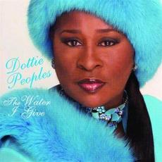 The Water I Give mp3 Compilation by Dottie Peoples