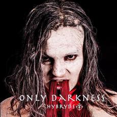 Only Darkness mp3 Album by Hybryds
