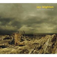 As the Sun Comes Up mp3 Album by Jay Leighton