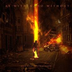 Our Self Destruction mp3 Album by As Within, So Without