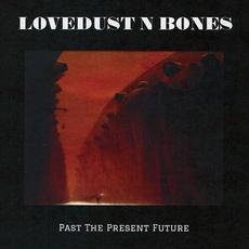 Past the Present Future mp3 Album by Lovedust n Bones