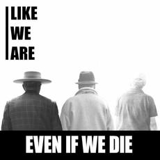 Even If We Die mp3 Single by Like We Are