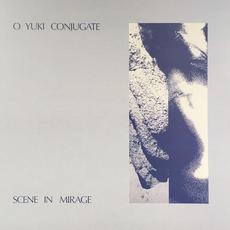 Scene In Mirage mp3 Album by O Yuki Conjugate