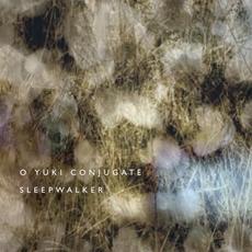 Sleepwalker mp3 Album by O Yuki Conjugate