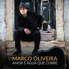 Amor É Água Que Corre mp3 Album by Marco Oliveira