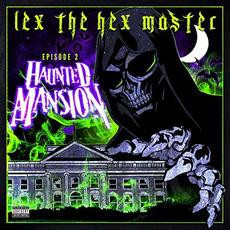 Episode 2: Haunted Mansion mp3 Album by Lex the Hex Master
