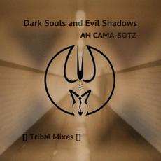 Dark Souls And Evil Shadows mp3 Album by Ah Cama-Sotz