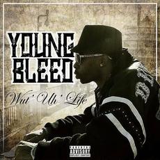 Wut` Uh` Life mp3 Album by Young Bleed