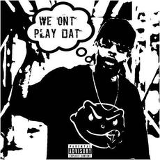 We On`t Play Dat` mp3 Single by Young Bleed