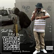Shut Dis` B!tch Down mp3 Single by Young Bleed