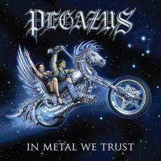 In Metal We Trust mp3 Album by Pegazus