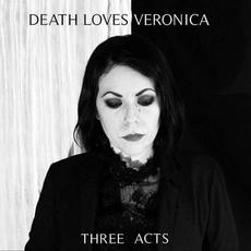 Three Acts (Limited Edition) mp3 Artist Compilation by Death Loves Veronica