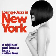 Lounge Jazz in New York (A Chillout and Bossa Jazzy Collection) mp3 Compilation by Various Artists