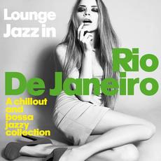Lounge Jazz in Rio De Janeiro (A Chillout and Bossa Jazzy Collection) mp3 Compilation by Various Artists