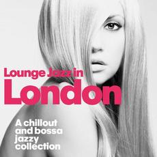 Lounge Jazz in London (A Chillout and Bossa Jazzy Collection) mp3 Compilation by Various Artists