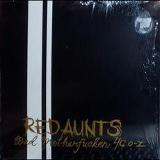 Bad Motherfucken 40 O-Z mp3 Album by Red Aunts